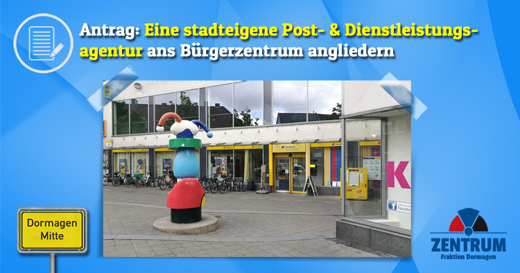 Antrag zur Postbank-Schließung stadteigene Post- & Dienstleitungsagentur Dormagen